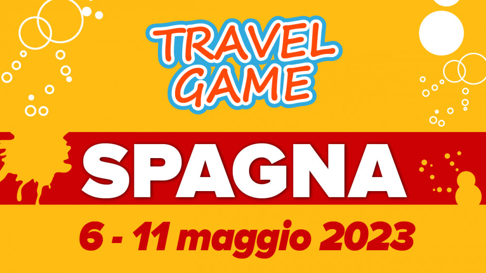 Travel Game Spagna 6-11 MAGGIO 2023